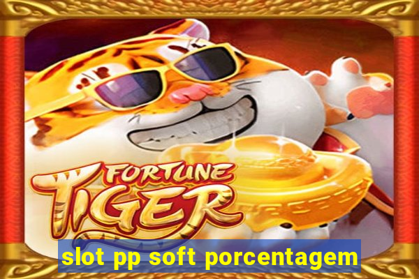 slot pp soft porcentagem